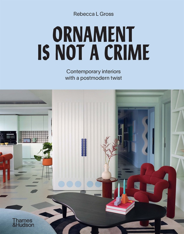 Ornament is not a crime Contemporary interiors with a postmodern twist