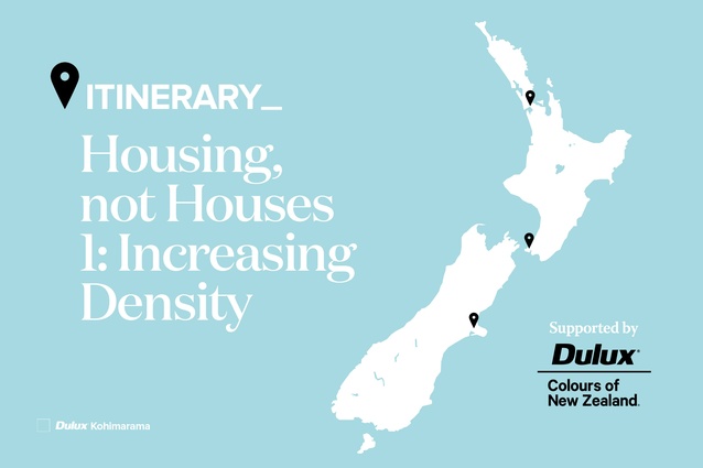 Itinerary: Housing, not Houses 1: Increasing Density. Featured is <a 
href="https://www.dulux.co.nz/colour/blues/kohimarama/"><u>Dulux Kohimarama</u></a>, Dulux Colours of New Zealand.