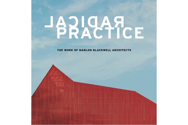 <em>Radical Practice: The Work of Marlon Blackwell Architects</em>&nbsp