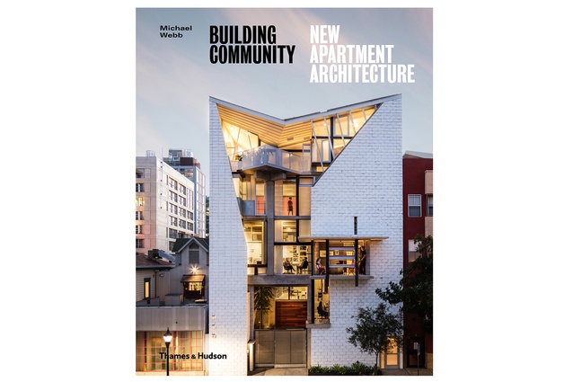 <em>Building Community: New Apartment Architecture</em> is a visually arresting tome with a poignant and timely theme.