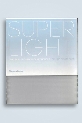 <em>Super Light - Lightness in Contemporary Houses</em> by Phyllis Richardson.
