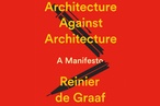 Book Review: Architecture Against Architecture: A Manifesto