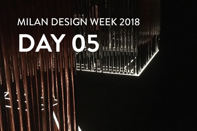 Milan Design Week: day 5 report