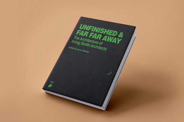 <em>Unfinished & Far Far Away: The Architecture of Irving Smith Architects</em>, edited by Aaron Betsky.
