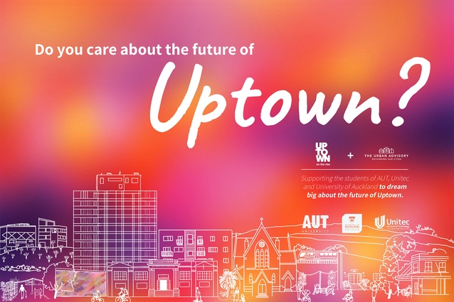 Students from Unitec, the University of Auckland and AUT have been asked to dream big about the future of Uptown.