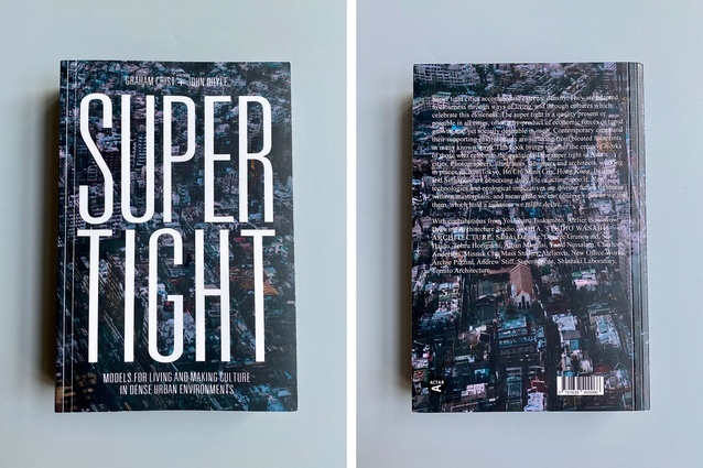 <em>Supertight: Models for Living and Making Culture in Dense Urban Environments</em> by Graham Crist and John Doyle.