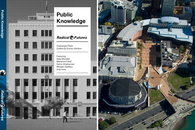 The second volume in Freerange Press' Radical Futures series, <em>Public Knowledge</em>; Athfield Architects’ Wellington Civic Square.