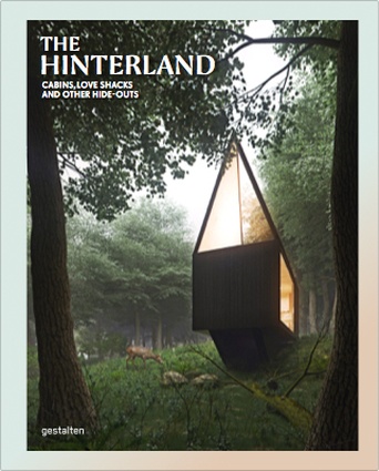 The Hinterland: Cabins, Love Shacks and Other Hide-outs by Sven Ehmann, Robert Klanten.