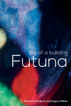 <em>Life of a Building: Futuna</em>, edited by Nick Bevan and Gregory O’Brien.
