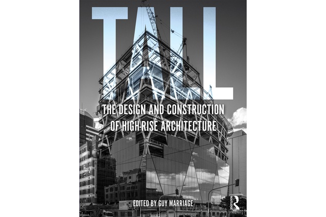 <em>Tall: The design and construction of high-rise architecture</em>, edited by Guy Marriage, Routledge, 2019.