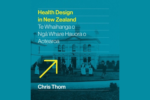 <em>Health Design in New Zealand</em> by  Chris Thom Massey University Press, 2025.