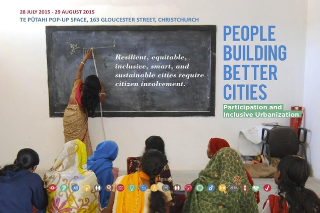 The Christchurch edition of <em>People Building Better Cities</em> exhibition runs from the 28 July - 29 August 2015.