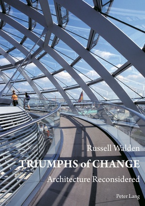 Triumphs of change: Architecture Reconsidered. By Russell Walden; Peter Lang; 2011; $103.