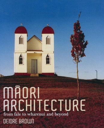 'Maori Architecture' by Deirdre Brown. 